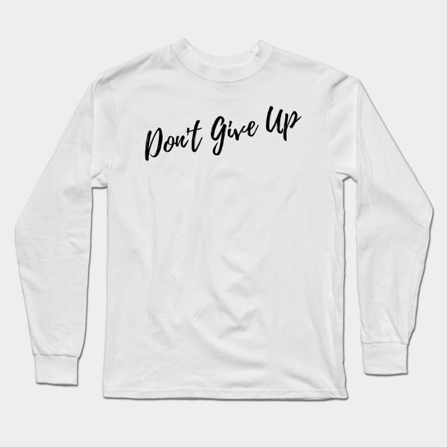 Don't Give Up. A Self Love, Self Confidence Quote. Long Sleeve T-Shirt by That Cheeky Tee